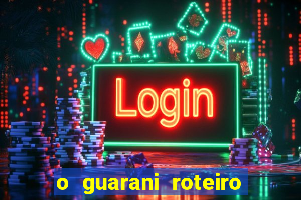 o guarani roteiro para teatro